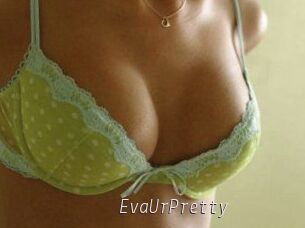 EvaUrPretty