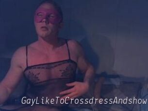 Gay_Like_To_Crossdress_And_show