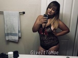 GiveItToMae