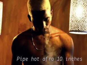 Pipe_hot_afro_10_inches