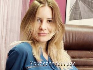 Yourstenderrose